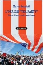 L'ora dei «tea party». Diario di una rivolta americana