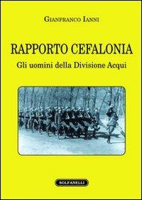 Rapporto Cefalonia. Gli uomini della divisione Acqui - Gianfranco Ianni - copertina