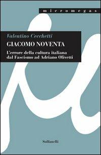 Giacomo Noventa. L'«errore della cultura italiana» dal fascismo ad Adriano Olivetti - Valentino Cecchetti - copertina