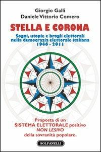 Stella e corona. Sogni, utopie e brogli elettorali nella democrazia elettorale italiana (1946-2011) - Giorgio Galli,Daniele V. Comero - 3