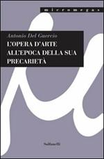 L'opera d'arte all'epoca della sua precarietà. Ediz. illustrata