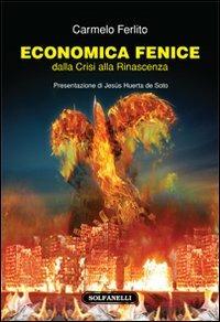 Economia fenice. Dalla crisi alla rinascenza - Carmelo Ferlito - copertina