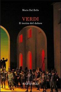 Verdi. Il teatro del dolore - Mario Dal Bello - copertina