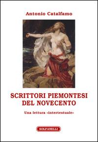 Scrittori piemontesi del Novecento. Una lettura «intertestuale» - Antonio Catalfamo - copertina