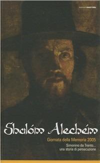 Shalóm alechém. Simonino da Trento... Una storia di persecuzione - Andrea Zanotti,Renzo Fracalossi - copertina