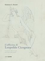 L' officina di Leopoldo Cicognara. La creazione delle immagini per la storia della scultura. Ediz. illustrata