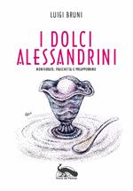 I dolci alessandrini. Monferrato, Fraschetta e Preappennino