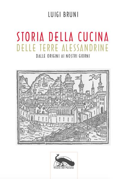 Storia della cucina delle terre alessandrine. Dalle origini ai nostri giorni - Luigi Bruni - copertina