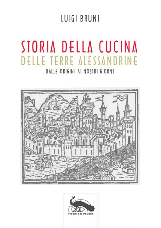 Storia della cucina delle terre alessandrine. Dalle origini ai nostri giorni - Luigi Bruni - copertina