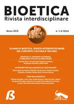 Bioetica. Rivista interdisciplinare (2022). Vol. 1-2: 30 anni di Bioetica. Rivista interdisciplinare nel contesto culturale italiano.