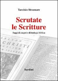 Scrutate le Scritture. Saggi di esegesi e di teologia biblica - Tarcisio Stramare - copertina