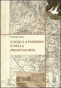 L' acqua a Paderno e nella Franciacorta - Gianluigi Valotti - copertina