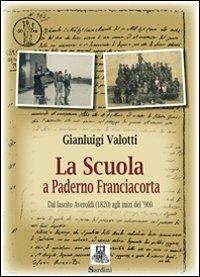 La scuola a Paderno Franciacorta. Dal lascito Averoldi (1820) agli inizi del '900 - Gianluigi Valotti - copertina