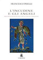 L' incudine e gli angeli. Riflessioni estetiche sulle arti, le scienze, la religione