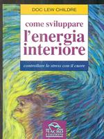 Come sviluppare l'energia interiore. Controllare lo stress con il cuore