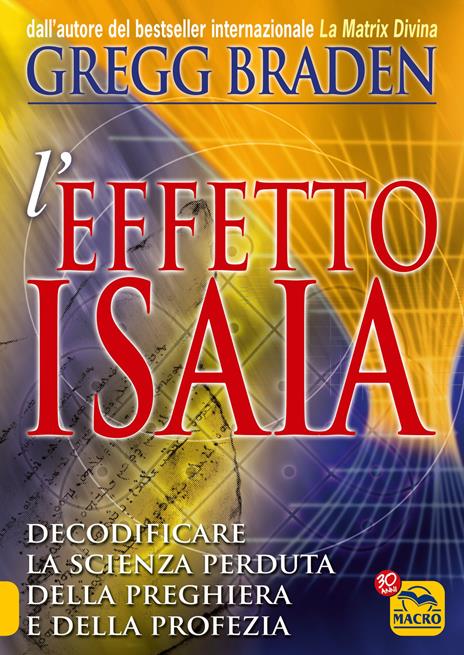 Effetto Isaia. Decodificare la scienza perduta della preghiera e della profezia - Gregg Braden - 5