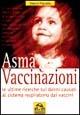 Asma e vaccinazioni. Le ultime ricerche sui danni causati al sistema respiratorio dai vaccini