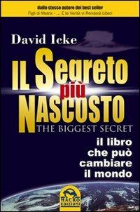 Il segreto più nascosto. Il libro che può cambiare la tua vita - David Icke - copertina