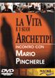 La vita e i suoi archetipi. Incontro con Mario Pincherle. Con DVD - Tiziana Corradi,Mario Pincherle - copertina