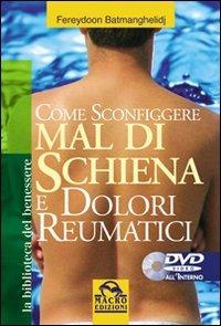 Come sconfiggere mal di schiena e dolori reumatici. Con DVD - Fereydoon Batmanghelidj - copertina