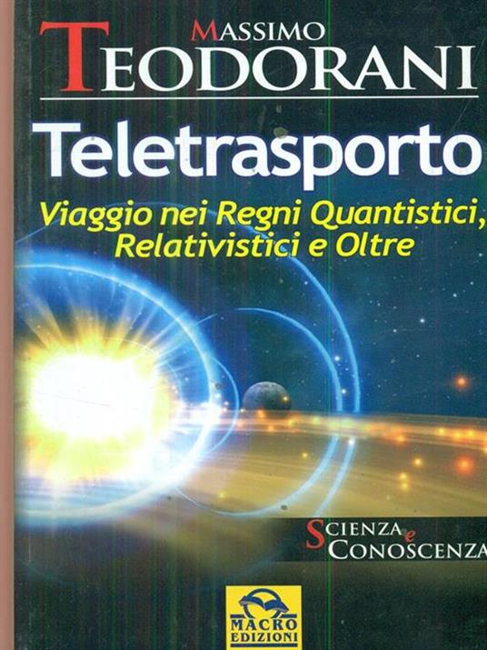 Teletrasporto. Viaggio nei regni quantistici e relativistici e oltre - Massimo Teodorani - copertina