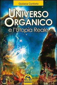 Universo organico e l'utopia reale - Giuliana Conforto - copertina