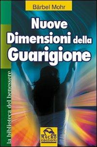 Nuove dimensioni della guarigione - Barbel Mohr - copertina