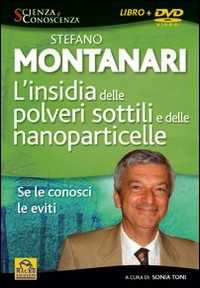 Libro L' insidia delle polveri sottili e delle nanoparticelle. Se le conosci le eviti. DVD Stefano Montanari