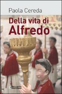 Della vita di Alfredo - Paola Cereda - copertina