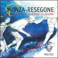 Cinquanta Monza-Resegone. La storia, la tradizione, la leggenda - copertina