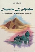 Impara l'arabo. Grammatica e dizionario d immagini