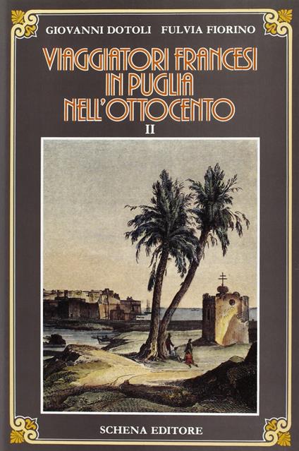 Viaggiatori francesi in Puglia nell'800. Vol. 2 - Giovanni Dotoli,Fulvia Fiorino - copertina