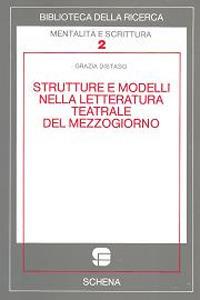 Strutture e modelli nella letteratura teatrale del Mezzogiorno - Grazia Distaso - copertina