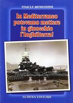 In Mediterraneo potevamo mettere in ginocchio l'Inghilterra!