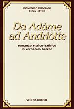 Da Adame ad Andriotte. Romanzo storico-satirico in vernacolo barese