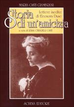 Storia di un'amicizia. Lettere inedite di Eleonora Duse