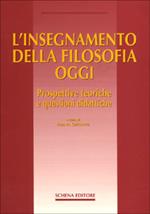 L' insegnamento della filosofia oggi. Prospettive teoriche e questioni didattiche