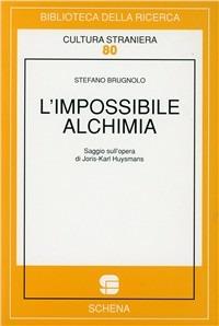 L' impossibile alchimia. Saggio sull'opera di Joris-Karl Huysmans - Stefano Brugnolo - copertina