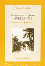 Viaggiatore di guerra: Africa 1912. Lettere ai familiari