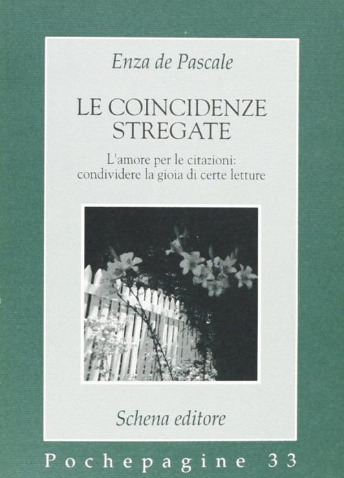 Le coincidenze stregate. L'amore per le citazioni: condividere la gioia di certe letture - Enza De Pascale - copertina