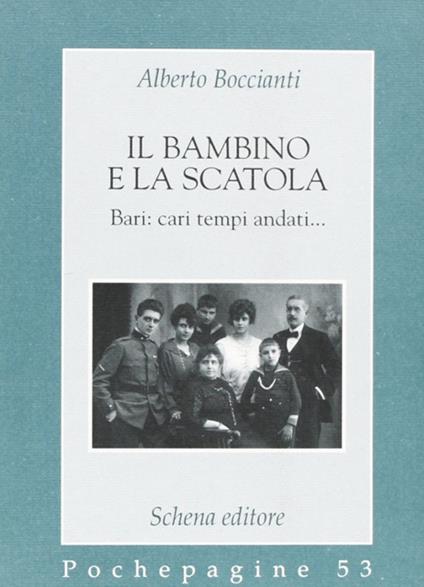 Il bambino e la scatola. Bari: cari tempi andati - Alberto Boccianti - copertina