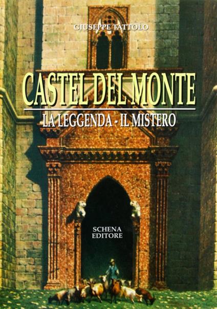 Castel del Monte. La leggenda. Il mito - Giuseppe Tattolo - copertina