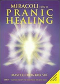 Miracoli con il pranic healing. Con CD Audio - K. Sui Choa - copertina