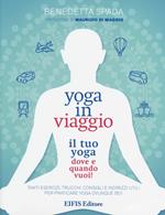 Yoga in viaggio. Il tuo yoga dove e quando vuoi!