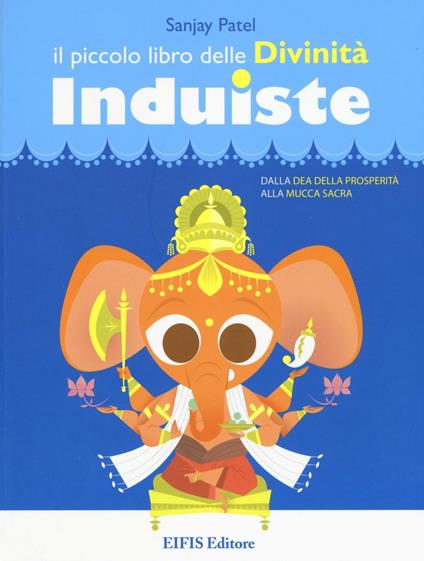 Il piccolo libro delle divinità induiste. Dalla dea della prosperità alla mucca sacra - Sanjay Patel - copertina