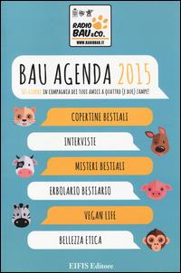 Bau agenda 2015. 365 giorni in compagnia dei tuoi amici a quattro (e due) zampe! - Davide Cavalieri - copertina