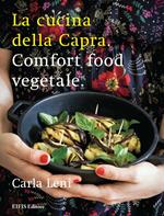 La cucina della capra. Comfort food vegetale. Ediz. illustrata