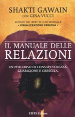 Il manuale delle relazioni. Un percorso di consapevolezza, guarigione e crescita