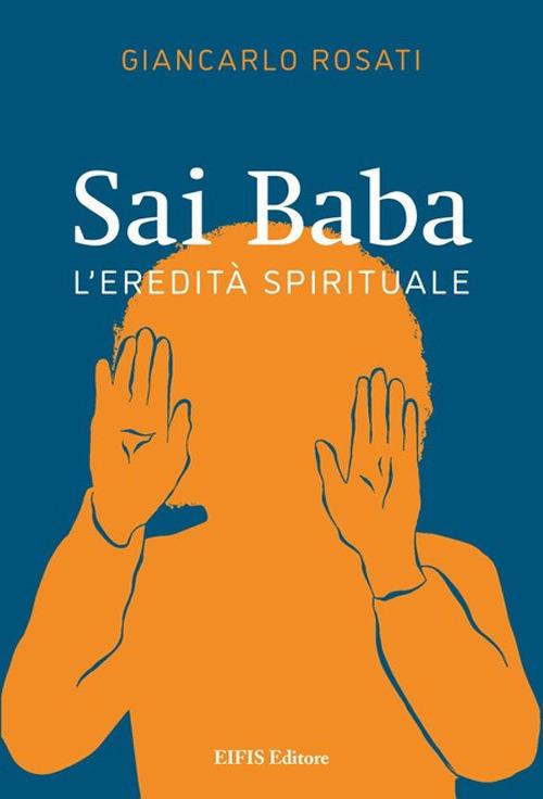 Sai Baba. L’eredità spirituale - Giancarlo Rosati - copertina