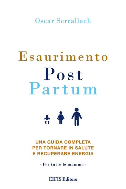 Esaurimento Post Partum. Una guida completa per tornare in salute e recuperare energia - Oscar Serrallach - copertina